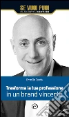Trasforma la tua professione in un brand vincente. E-book. Formato EPUB ebook di Enzo De Santis