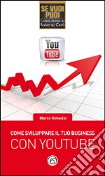 Come sviluppare il tuo business con YouTube. E-book. Formato EPUB ebook