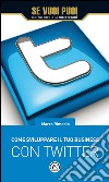 Come sviluppare il tuo business con Twitter. E-book. Formato EPUB ebook