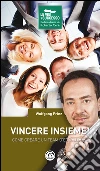 Vincere insieme! Come creare un team d'eccellenza. E-book. Formato EPUB ebook