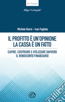 Il profitto è un’opinione: La cassa è un fatto. E-book. Formato EPUB ebook di Michele Giorni