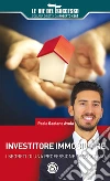 Investitore immobiliare: I segreti di una professione di successo. E-book. Formato EPUB ebook di Paolo Gaetano Avola