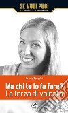 Ma chi te lo fa fare? La forza di volontà. E-book. Formato EPUB ebook di Andrea Tencaioli