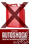 Autoshock: Viaggio nella rivoluzione dell'auto elettrica. E-book. Formato EPUB ebook di Guido Fontanelli