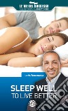 Sleep well to live better. E-book. Formato EPUB ebook di Loris Bonamassa