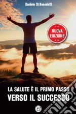 La salute è il primo passo verso il successo. E-book. Formato EPUB