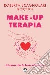 Make-up terapia: Il trucco che fa bene all’anima. E-book. Formato EPUB ebook