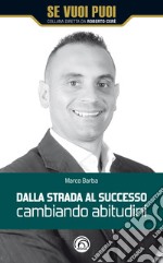 Dalla strada al successo cambiando abitudini. E-book. Formato EPUB ebook