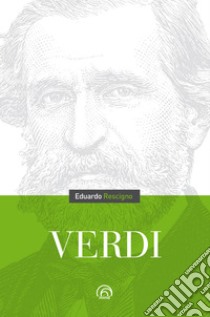 Verdi. E-book. Formato EPUB ebook di Eduardo Rescigno