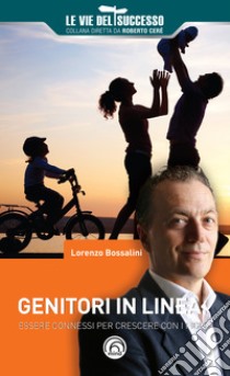 Genitori in linea: Essere connessi per crescere con i propri figli. E-book. Formato EPUB ebook di Lorenzo Bossalini