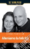 Alleniamo la felicità: I 4 pilastri a sostegno della tua realizzazione personale e professionale. E-book. Formato EPUB ebook