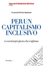 PER UN CAPITALISMO INCLUSIVO: La società più giusta che vogliamo. E-book. Formato EPUB