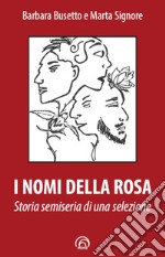 I nomi della rosa: Storia semiseria di una selezione. E-book. Formato EPUB ebook