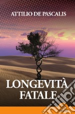 Longevità fatale. E-book. Formato EPUB ebook