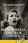 Mademoiselle Docteur. Il tramonto di un'epoca. E-book. Formato EPUB ebook