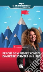 Perché ogni professionista dovrebbe scrivere un libro. E-book. Formato EPUB