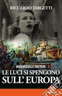 Mademoiselle Docteur 2 - Le luci si spengono sull'Europa. E-book. Formato EPUB ebook