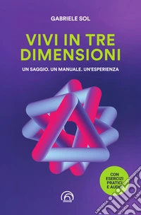 Vivi in Tre Dimensioni: Un saggio. Un manuale. Un'esperienza. E-book. Formato EPUB ebook
