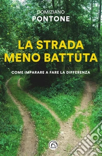La strada meno battuta: Come imparare a fare la differenza. E-book. Formato EPUB ebook