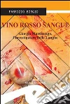 Vino rosso sangue. Giorgio Martinengo, l’investigatore delle Langhe. E-book. Formato EPUB ebook di Fabrizio Borgio