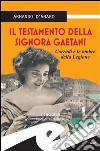 Il testamento della signora Gaetani. Corradi e le ombre della legione. E-book. Formato Mobipocket ebook di Armando D'Amaro