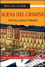 Scena del crimineTorino, piazza Vittorio. E-book. Formato EPUB ebook