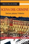 Scena del crimineTorino, piazza Vittorio. E-book. Formato Mobipocket ebook