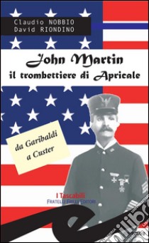 John Martin il trombettiere di Apricale. E-book. Formato EPUB ebook di Claudio Nobbio e David Riondino