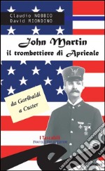 John Martin il trombettiere di Apricale. E-book. Formato Mobipocket ebook