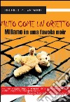 Muto come un orsettoMilano in una favola noir. E-book. Formato EPUB ebook di Helfrid P. Welwood