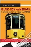 Milano non ha memoria. Il commissario Lorenzi indaga a Lambrate. E-book. Formato EPUB ebook di Gino Marchitelli