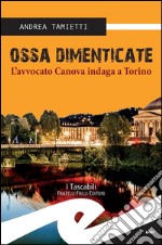 Ossa dimenticateL’avvocato Canova indaga a Torino. E-book. Formato EPUB ebook