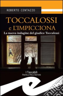 Toccalossi e l'impiccionaLa nuova indagine del giudice Toccalossi. E-book. Formato EPUB ebook di Roberto Centazzo