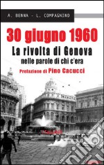 30 giugno 1960La rivolta di Genova nelle parole di chi c&apos;era. E-book. Formato EPUB