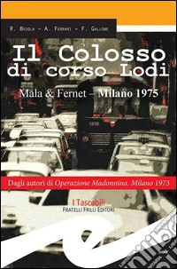 Il Colosso di corso LodiMala & Fernet - Milano 1975. E-book. Formato EPUB ebook