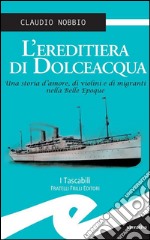 L’ereditiera di Dolceacqua. E-book. Formato EPUB ebook