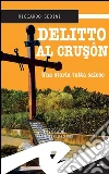Delitto al Cruson. Una storia tutta salese. E-book. Formato Mobipocket ebook di Riccardo Sedini