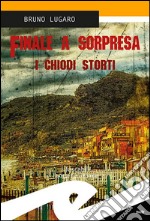 Finale a sorpresaI chiodi storti. E-book. Formato EPUB ebook