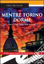 Mentre Torino dormeUn altro caso per Paludi. E-book. Formato EPUB ebook