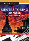 Mentre Torino dormeUn altro caso per Paludi. E-book. Formato EPUB ebook di Fabio Beccacini