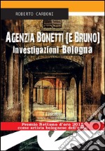 Agenzia Bonetti (e Bruno)Investigazioni Bologna. E-book. Formato EPUB ebook