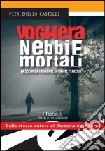 Voghera nebbie mortaliLa seconda indagine di Dante Ferrero. E-book. Formato EPUB ebook