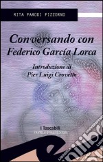 Conversando con Federico Garcìa Lorca. E-book. Formato EPUB ebook