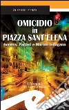 Omicidio in Piazza Sant&apos;ElenaGenova, Pagani e Marino indagano. E-book. Formato EPUB ebook
