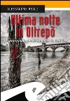 Ultima notte in OltrepòLa quinta indagine di Sambuco &amp; Dell’Oro. E-book. Formato EPUB ebook