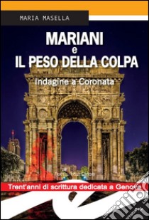Mariani e il peso della colpaIndagine a Coronata. E-book. Formato EPUB ebook di Maria Masella