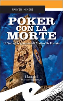 Poker con la morteUn’indagine genovese di Matteo De Foresta. E-book. Formato EPUB ebook di Marvin Menini