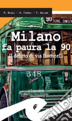 Milano fa paura la 90Il delitto di via Botticelli. E-book. Formato EPUB ebook