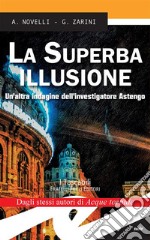 La Superba illusioneUn’altra indagine dell’investigatore Astengo. E-book. Formato EPUB ebook