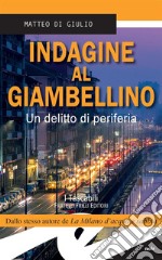 Indagine al GiambellinoUn delitto di periferia. E-book. Formato EPUB ebook